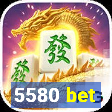 5580 bet